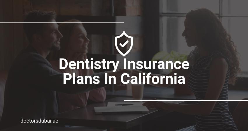 Best Insurance Plans for Dentistry in California